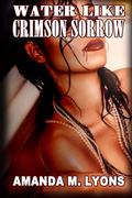 Water Like Crimson Sorrow by Amanda M. Lyons