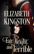 Fair, Bright, and Terrible (Welsh Blades #2) by Elizabeth Kingston