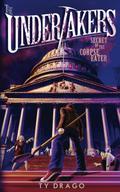 Secret of the Corpse Eater (The Undertakers #3) by Ty Drago