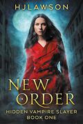 New Order (Hidden Vampire Slayers #1) by H.J. Lawson