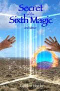 Secret of the Sixth Magic (Magic by the Numbers #2) by Lyndon Hardy
