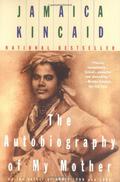 The Autobiography of My Mother by Jamaica Kincaid