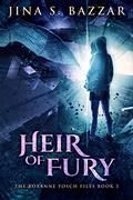 Heir of Fury (The Roxanne Fosch Files #3) by Jina S. Bazzar