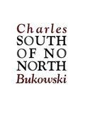 South of No North by Charles Bukowski