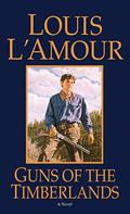 Guns of the Timberlands by Louis L'Amour