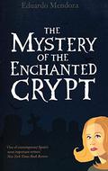 The Mystery of the Enchanted Crypt (El innombrado detective o El paciente del Doctor Sugrañes #1) by Eduardo Mendoza