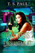 Witness Enchantment by T.S. Paul