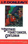 The Destinies of Darcy Dancer, Gentleman by J.P. Donleavy