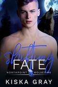 Shifting Fate (Northpoint Wolves #6) by Kiska Gray