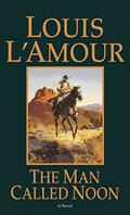 The Man Called Noon by Louis L'Amour