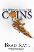 Coins: Five Hammers of the Void by Bradley Kayl