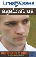 Trespasses Against Us (John Paul 2 High #2) by Christian M. Frank