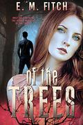 Of The Trees (Of The Trees #1) by E.M. Fitch