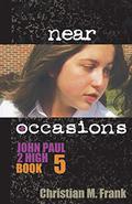 Near Occasions (John Paul 2 High #5) by Christian M. Frank