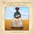 Heart and Soul: The Story of America and African Americans by Kadir Nelson