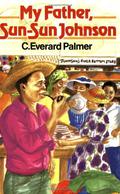 My Father Sun Sun Johnson by C. Everard Palmer