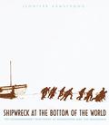 Shipwreck at the Bottom of the World: The Extraordinary True Story of Shackleton and The Endurance by Jennifer Armstrong