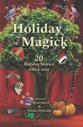Holiday Magick: 20 Holiday Stories with a Twist by Kimberley Long-Ewing