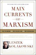 Main Currents of Marxism: The Founders, the Golden Age, the Breakdown by Leszek Kołakowski