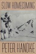 Slow Homecoming by Peter Handke