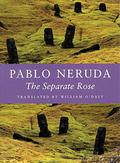 The Separate Rose by Pablo Neruda