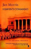 Heaven's Command: An Imperial Progress (The Pax Britannica Trilogy #1) by Jan Morris