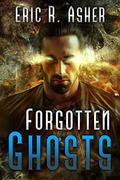 Forgotten Ghosts by Eric R. Asher