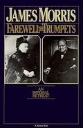 Farewell The Trumpets: An Imperial Retreat (The Pax Britannica Trilogy #3) by Jan Morris