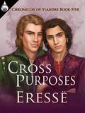 Cross Purposes (Chronicles of Ylandre #5) by Eressë