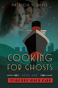 Cooking for Ghosts by Patricia V. Davis