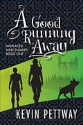 A Good Running Away  (Misplaced Mercenaries Book 1) by Kevin Pettway