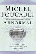 Abnormal: Lectures at the Collège de France, 1974-1975 by Michel Foucault