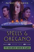 Spells and Oregano (The Secret Spice Cafe Trilogy #2) by Patricia V. Davis