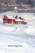 The Reindeer Keeper: Believe Again... by Barbara Briggs Ward