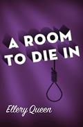 A Room to Die in by Ellery Queen