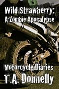 Wild Strawberry: The Motorcycle Diaries by T.A. Donnelly