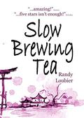 Slow Brewing Tea by Randy Loubier