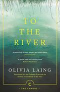 To the River: A Journey Beneath the Surface by Kate Reading