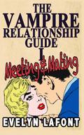 The Vampire Relationship Guide: Meeting & Mating by Evelyn Lafont