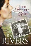Her Mother's Hope by Francine Rivers