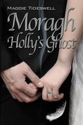Moragh, Holly's Ghost by Maggie Tideswell