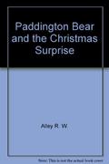 Paddington Bear and the Christmas Surprise by Michael Bond, R.W. Alley