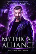 Phoenix Revealed (Mythical Alliance: Phoenix Team #5) by Claire Luana