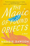 The Magic of Found Objects by Maddie Dawson