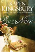 Even Now by Karen Kingsbury