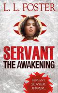 Servant: The Awakening (Servant #1) by L.L. Foster