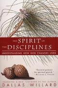 The Spirit of the Disciplines: Understanding How God Changes Lives by Dallas Willard
