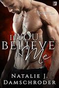 If You Believe in Me by Natalie J. Damschroder