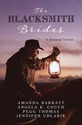 The Blacksmith Brides: 4 Love Stories Forged by Hard Work by Amanda Barratt