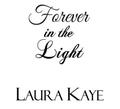 Forever in the Light by Laura Kaye
